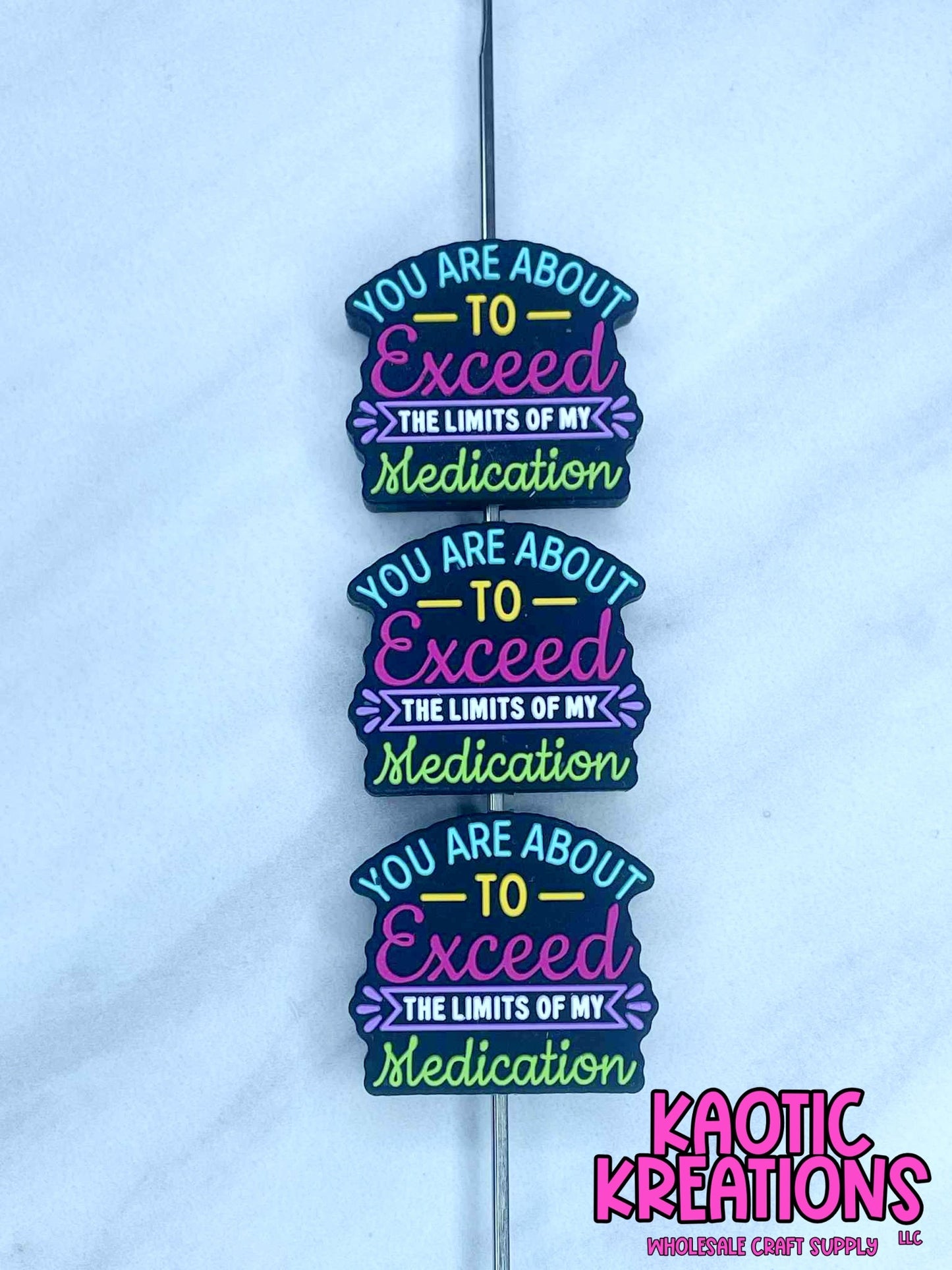 YOU ARE ABOUT TO EXCEED THE LIMITS OF MY MEDICATION SILICONE FOCAL D576 (1ct)