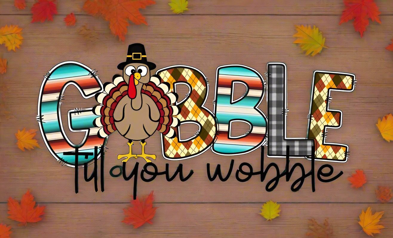 GOBBLE TILL YOU WOBBLE 2 ~ 20 oz TUMBLER