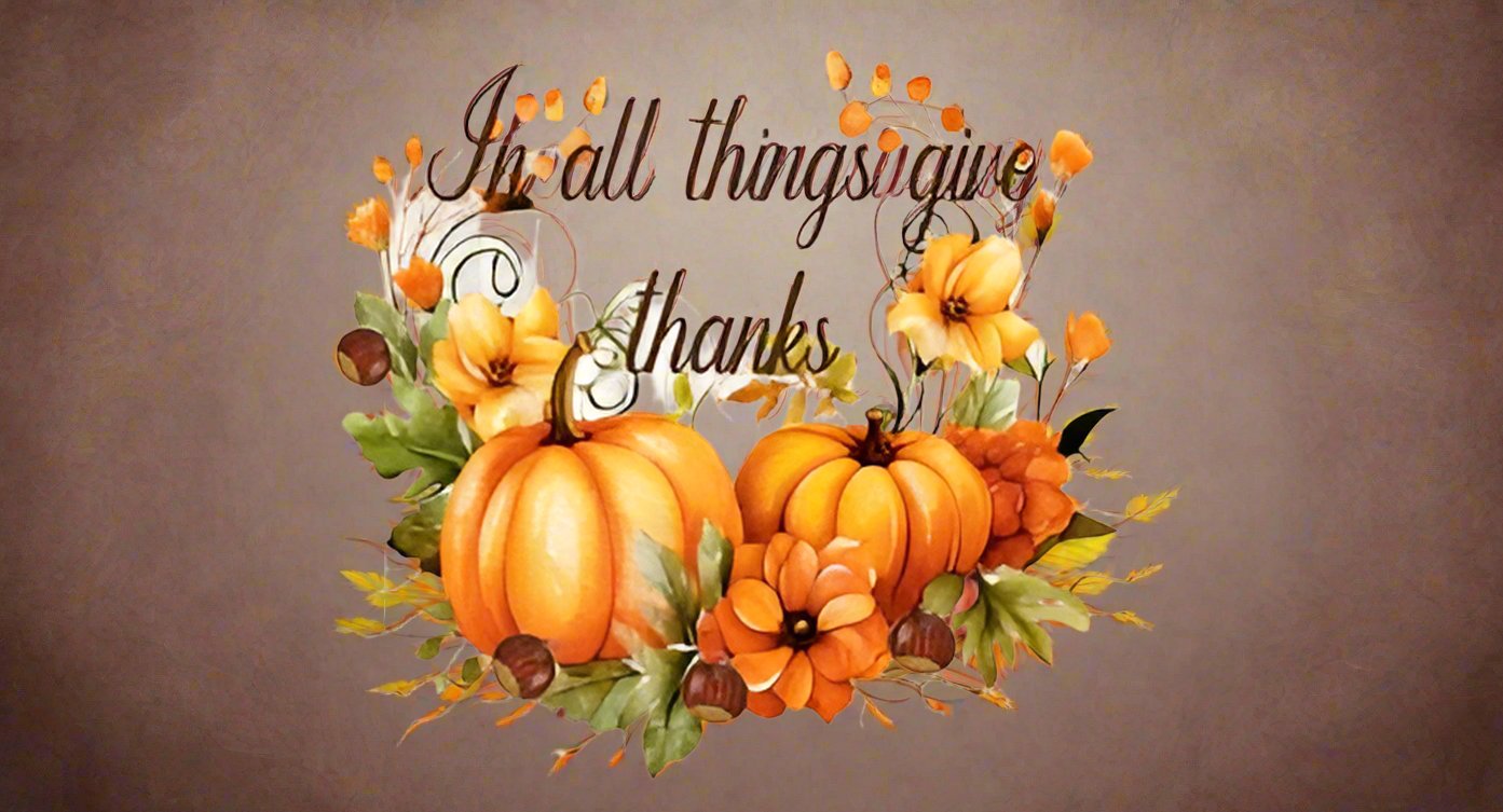 IN ALL THINGS GIVE THANKS ~ 20 oz TUMBLER