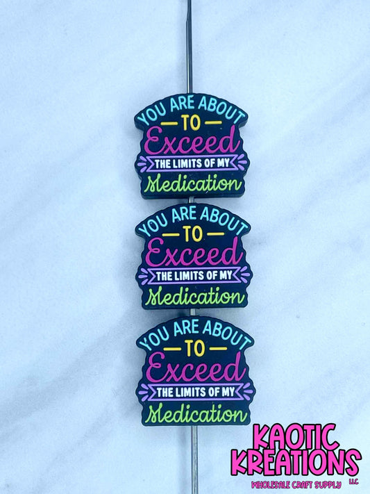 YOU ARE ABOUT TO EXCEED THE LIMITS OF MY MEDICATION SILICONE FOCAL D576 (1ct)