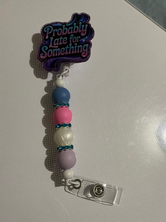 “Probably Late for Something” badge reel holder - 2