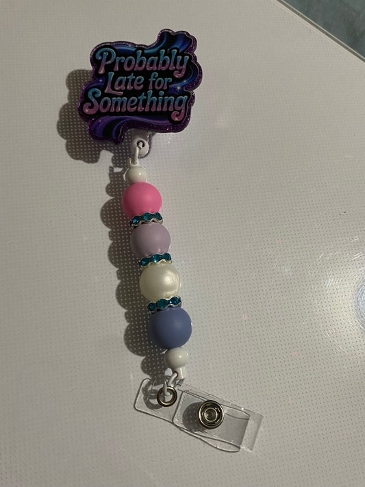 “Probably Late for Something” badge reel holder - 1