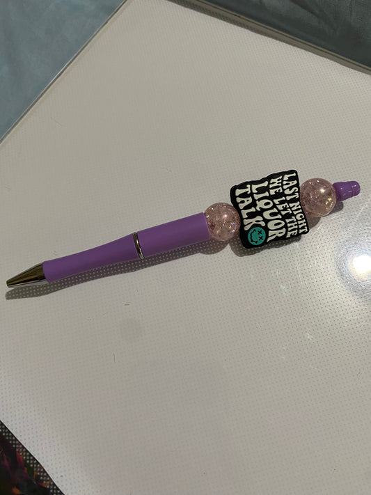 “Last Night We Let The Liquor Talk” pen - 1