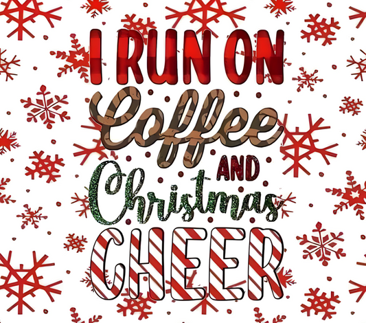 I RUN ON COFFEE AND CHRISTMAS CHEER ~ 20 oz TUMBLER