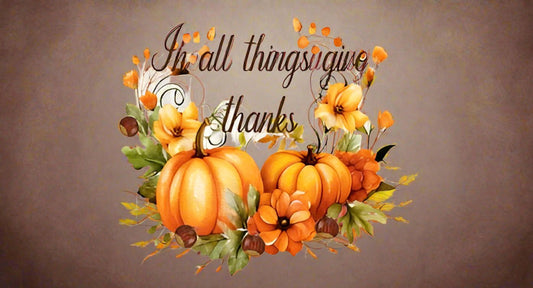 IN ALL THINGS GIVE THANKS ~ 20 oz TUMBLER